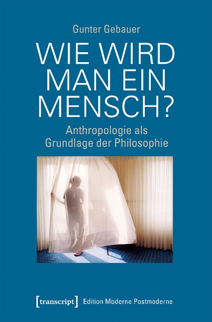 Wie wird man ein Mensch? - Gunter Gebauer