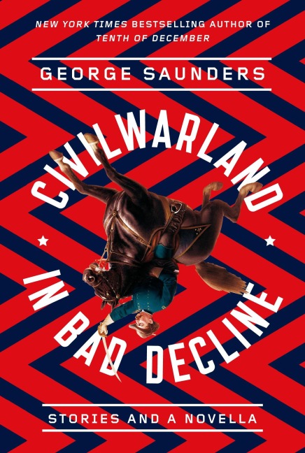 Civilwarland in Bad Decline - George Saunders