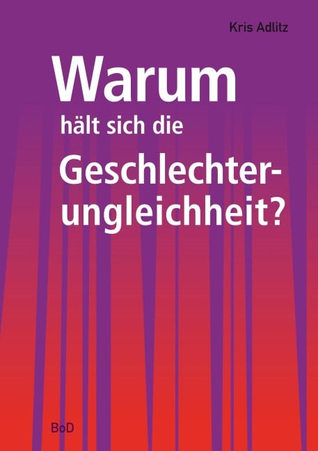 Warum hält sich die Geschlechterungleichheit? - Kris Adlitz