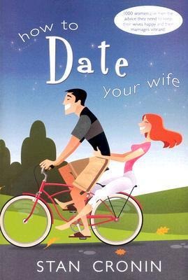How to Date Your Wife - Stan Cronin