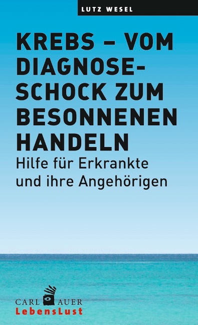 Krebs - vom Diagnoseschock zum besonnenen Handeln - Lutz Wesel