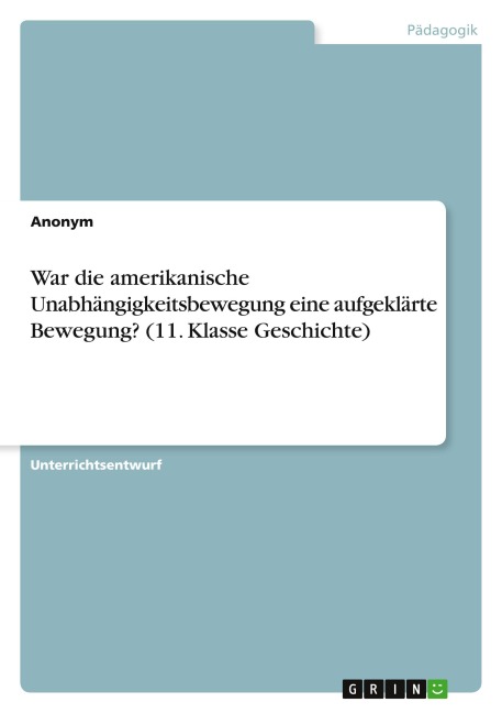 War die amerikanische Unabhängigkeitsbewegung eine aufgeklärte Bewegung? (11. Klasse Geschichte) - Anonymous