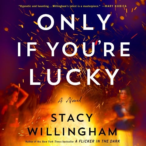Only If You're Lucky - Stacy Willingham