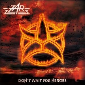 Don't Wait For Heroes - Zar