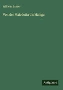 Von der Maledetta bis Malaga - Wilhelm Lauser
