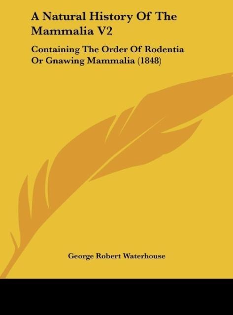 A Natural History Of The Mammalia V2 - George Robert Waterhouse