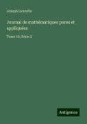 Journal de mathématiques pures et appliquées - Joseph Liouville