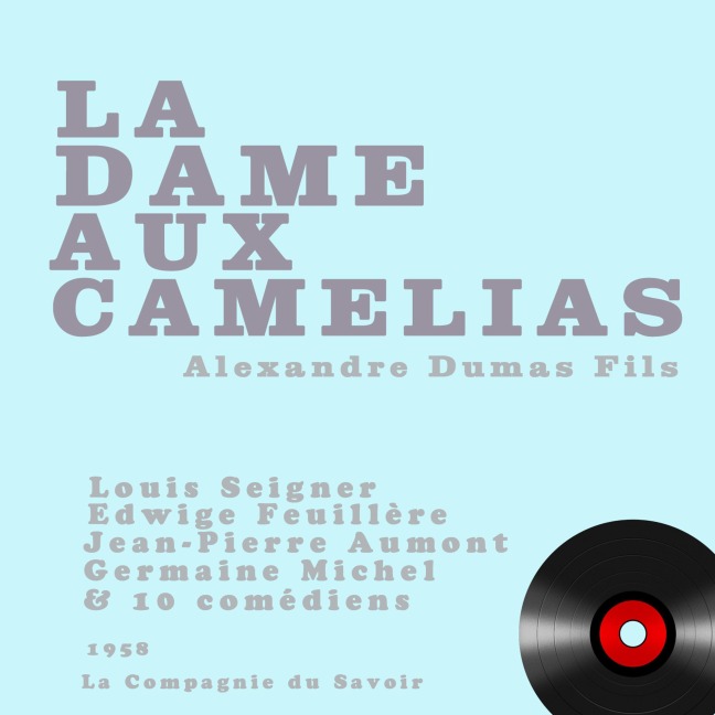 La dame aux camélias - Alexandre Dumas Fils