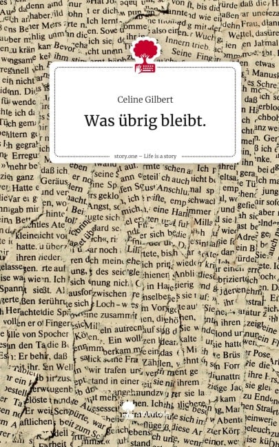 Was übrig bleibt.. Life is a Story - story.one - Celine Gilbert
