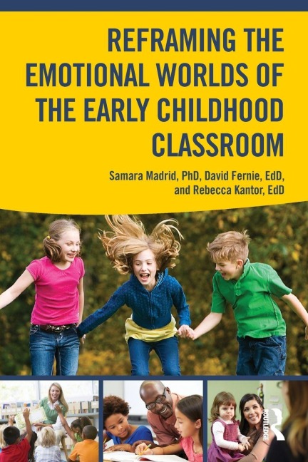 Reframing the Emotional Worlds of the Early Childhood Classroom - 