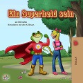 Cover-Bild zum Titel 'Ein Superheld sein (German Bedtime Collection)' von 'Liz Shmuilov, Kidkiddos Books'