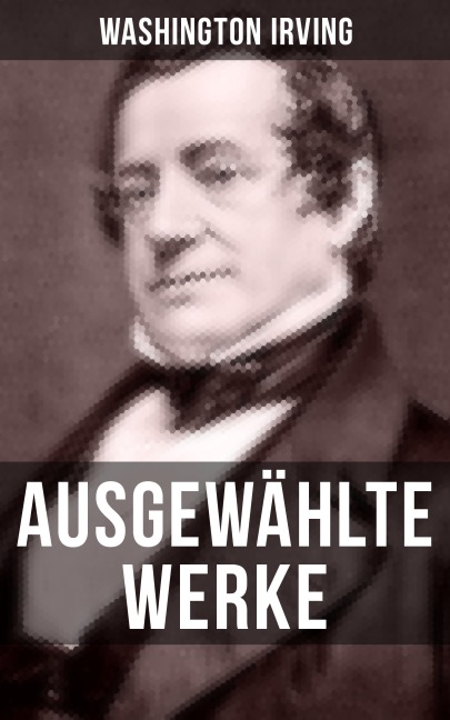 Ausgewählte Werke von Washington Irving - Washington Irving