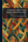 Cover-Bild zum Titel 'El Poeta Uruguayo BartolomÃ(c) Hidalgo' von 'Mario Falcao Espalter'