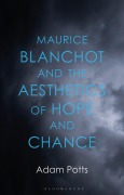 Cover-Bild zum Titel 'Maurice Blanchot and the Aesthetics of Hope and Chance' von 'Adam Potts'