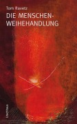 Cover-Bild zum Titel 'Die Menschenweihehandlung' von 'Tom Ravetz'