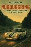 Cover-Bild zum Titel 'Nürburgring - Legenden, Helden und Tragödien der Grünen Hölle' von 'Nico Oelrichs'