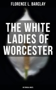 Cover-Bild zum Titel 'The White Ladies of Worcester (Historical Novel)' von 'Florence L. Barclay'