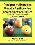 Pratiques et Exercices Visant à Améliorer les Compétences de Billard - Comment devenir un expert de billard joueur - Allan P. Sand