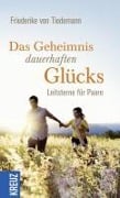 Cover-Bild zum Titel 'Das Geheimnis dauerhaften Glücks' von 'Friederike von Tiedemann'