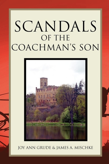 Scandals of the Coachman's Son - Joy Grude & James A. Mischke