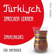 Cover-Bild zum Titel 'Türkisch sprechen lernen (Sprachkurs für Anfänger)' von 'Thomas Rike'