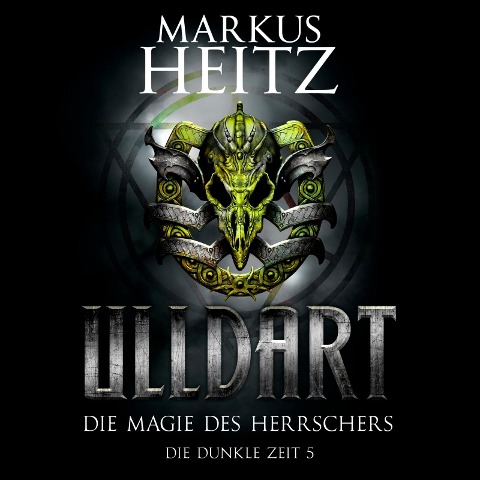 Die Magie des Herrschers (Ulldart 5) - Markus Heitz