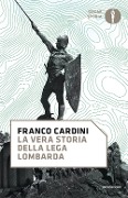 Cover-Bild zum Titel 'La vera storia della Lega Lombarda' von 'Franco Cardini'