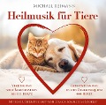 HEILMUSIK FÜR TIERE [444 Hertz & 111 Hertz]: Mit einer Tierbotschaft von Bianca Sommer im Booklet - Michael Reimann, Bianca Sommer