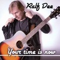 Your Time Is Now - Ralf Dee