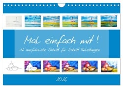 Mal einfach mit ! 12 ausführliche Schritt für Schritt Anleitungen (Wandkalender 2026 DIN A4 quer), CALVENDO Monatskalender - Michaela Schimmack