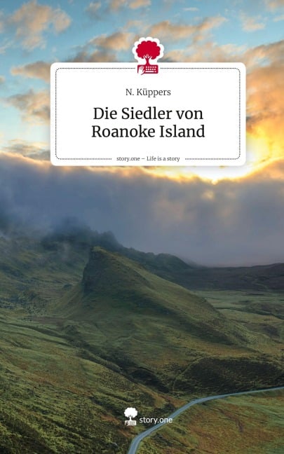 Die Siedler von Roanoke Island. Life is a Story - story.one - N. Küppers