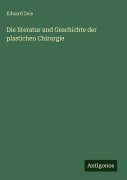 Cover-Bild zum Titel 'Die literatur und Geschichte der plastichen Chirurgie' von 'Eduard Zeis'