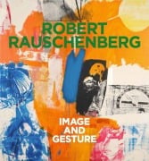 Cover-Bild zum Titel 'Robert Rauschenberg. Image and Gesture' von ''