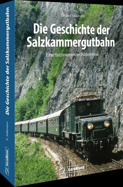 Die Geschichte der Salzkammergutbahn - Dipl. Ing. Eduard Saßmann