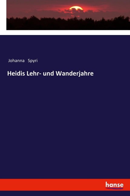 Heidis Lehr- und Wanderjahre - Johanna Spyri