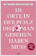 Cover-Bild zum Titel '111 Orte in der Pfalz, die man gesehen haben muss' von 'Christina Kuhn, Christian Löhden'