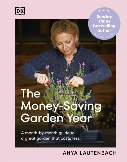 The Money-Saving Garden Year - Anya Lautenbach