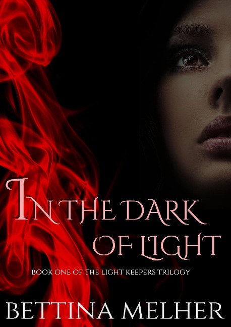 In the Dark of Light (The Light Keepers Trilogy, #1) - Bettina Melher