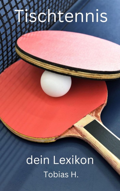 Tischtennis - dein Lexikon - Tobias Hopfmüller