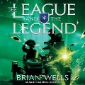 The League and the Legend Lib/E - Brian Wells