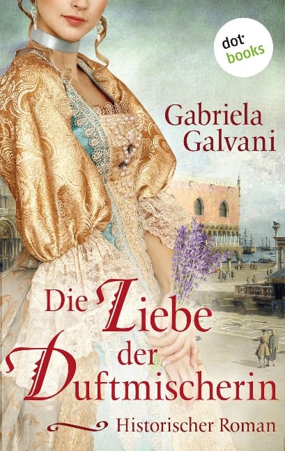 Die Liebe der Duftmischerin - Gabriela Galvani
