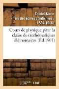 Cover-Bild zum Titel 'Cours de Physique Pour La Classe de Mathématiques Élémentaires' von 'Gabriel-Marie'