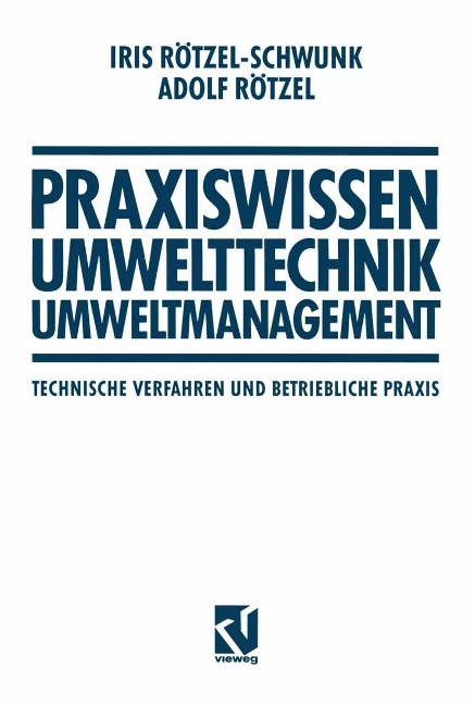 Praxiswissen Umwelttechnik - Umweltmanagement - Iris Rötzel-Schwunk, Adolf Rötzel