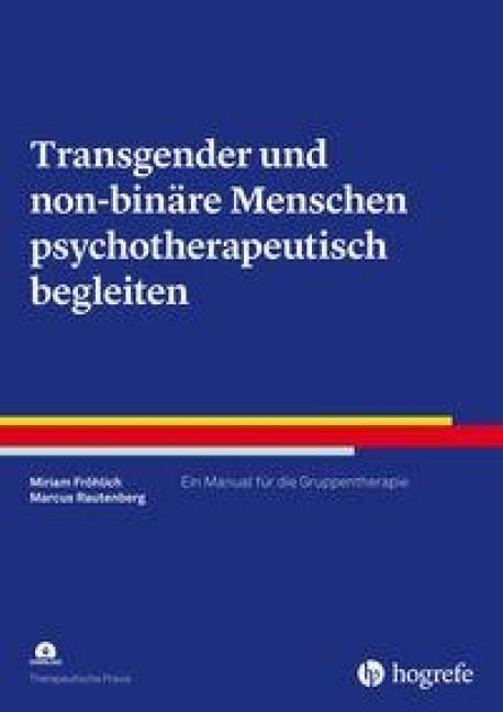 Transgender und non-binäre Menschen psychotherapeutisch begleiten - Miriam Fröhlich, Marcus Rautenberg