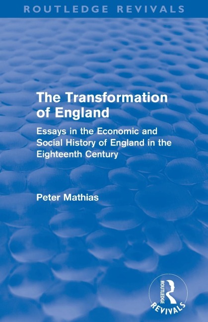 The Transformation of England (Routledge Revivals) - Peter Mathias