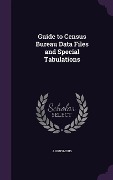 Guide to Census Bureau Data Files and Special Tabulations - Anonymous