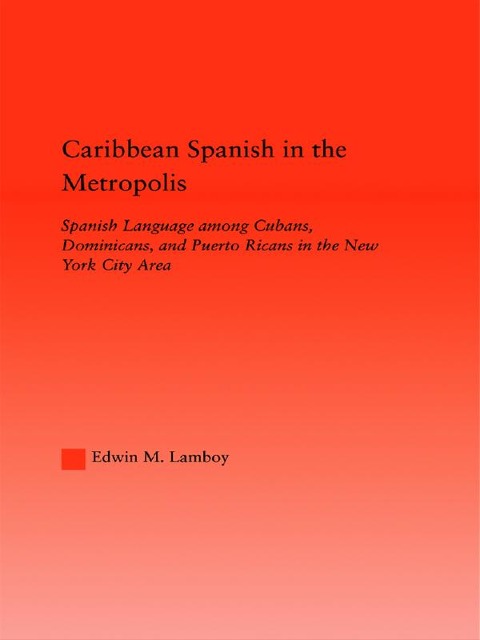 Caribbean Spanish in the Metropolis - Edwin M. Lamboy