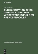 Cover-Bild zum Titel 'Zur Konzeption eines phraseologischen Wörterbuchs für den Fremdsprachler' von 'Mi-Ae Cheon'