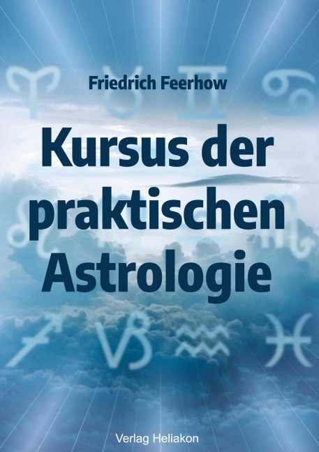 Kursus der praktischen Astrologie - Friedrich Feerhow