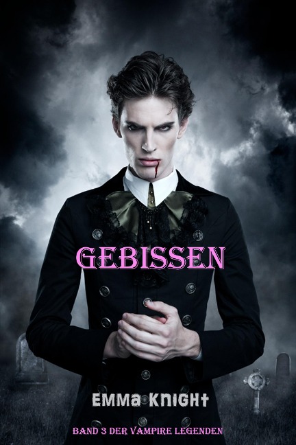 Gebissen (Band 3 der Vampire Legenden) - Emma Knight
